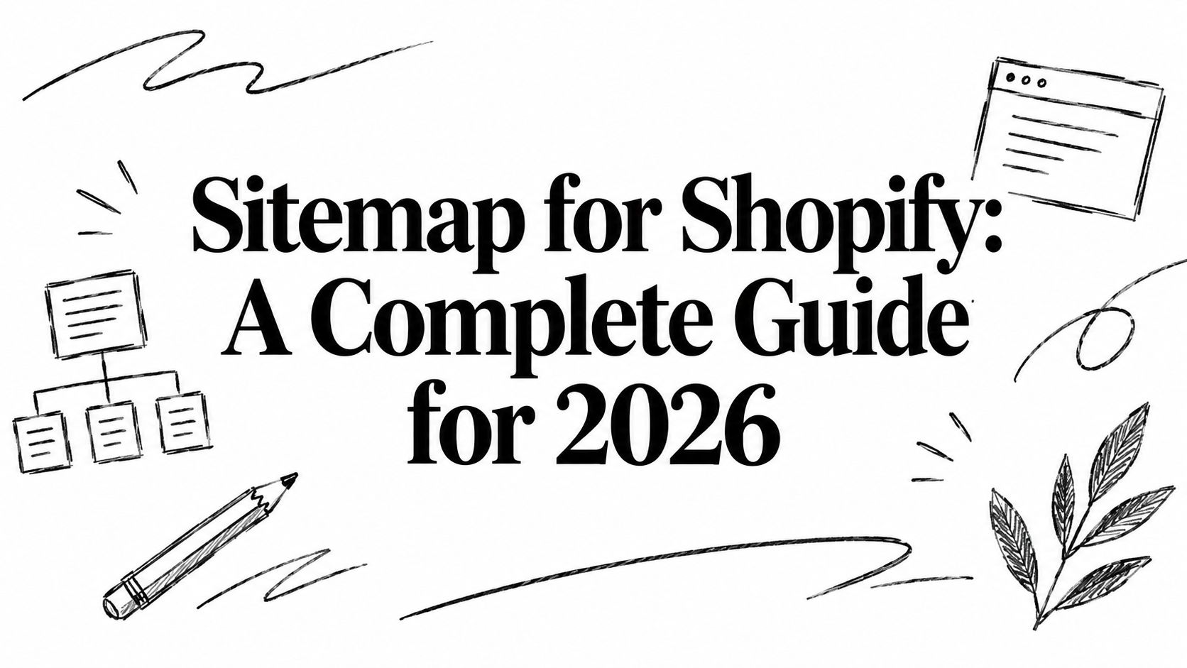 Sitemap for Shopify: A Complete Guide for 2026